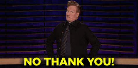 No Thank You Conan GIF by Team Coco - Find & Share on GIPHY