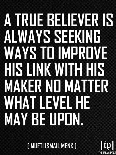 "A TRUE BELIEVER IS ALWAYS SEEKING WAYS TO IMPROVE HIS LINK WITH HIS ...