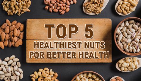 The Top 5 Nuts to Eat for Better Health - Shikha Diet