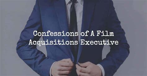 Confessions of A Film Acquisitions Executive