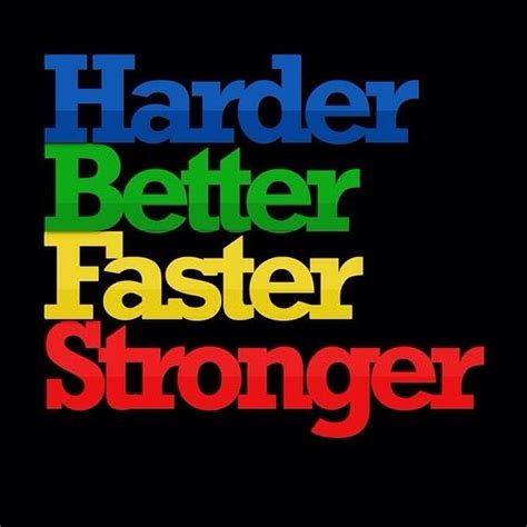 Harder, Better, Faster, Stronger (Daft Punk) | Fast quotes, Daft punk, Song quotes