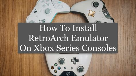 How To Install The RetroArch Emulator On Xbox Series X Or Xbox Series S | Easy Step-by-Step ...