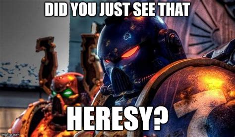 Did you see Heresy? - Imgflip
