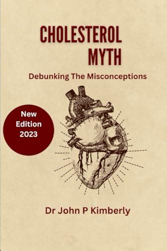 Cholesterol Myth: Debunking the misconceptions by Dr John P Kimberly ...