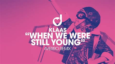 Klaas – When we were still young (Averro Remix) - YouTube