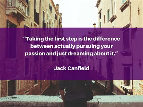 “Taking the first step is the difference between actually pursuing your passion and just ...