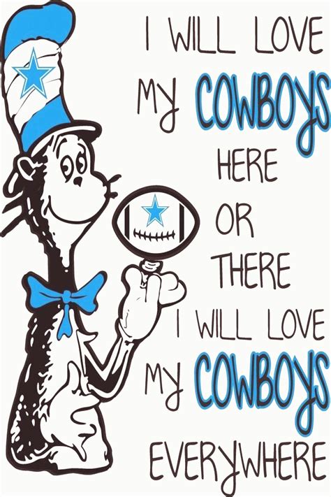 I will love my Cowboys here or there I will love my Cowboys anywhere Dallas Cowboys football I ...