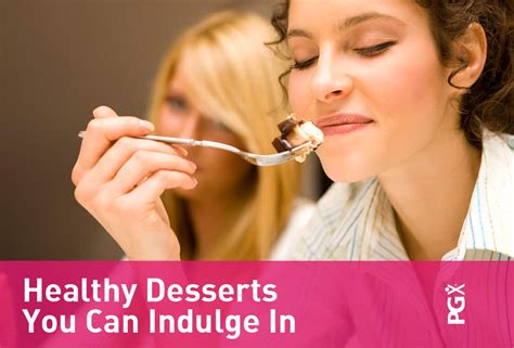 Healthy Desserts You Can Indulge In | PGX®