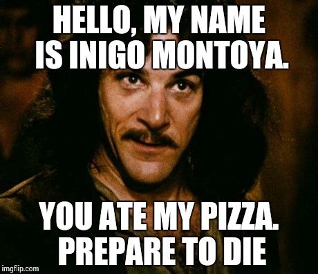 Inigo Montoya Memes (hot) - Imgflip