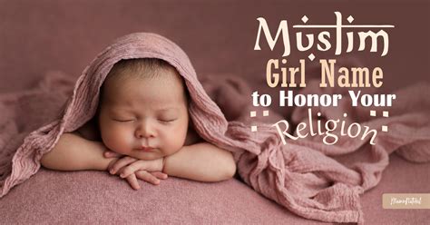 Muslim Girl Names to Honor Your Religion - Mama Natural