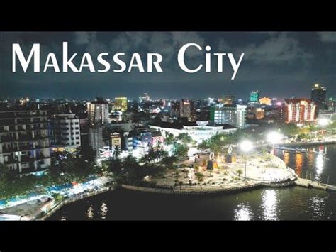 Makassar City in The Night by Drone, Wonderful Indonesia - YouTube