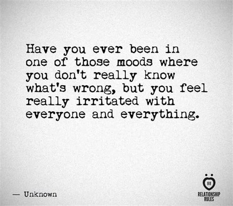 Have you ever been in one of those moods where you don't really know what's wrong, but you feel ...