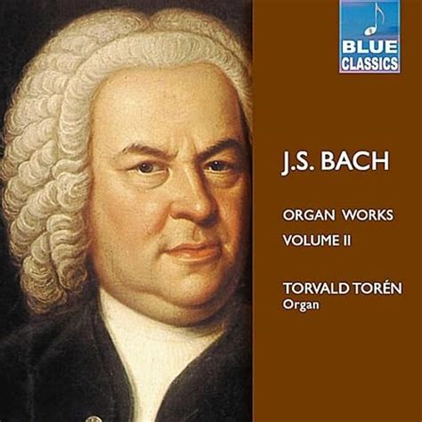 Johann Sebastian Bach Organ Works, Vol. 2 by Torvald Torén on Amazon ...