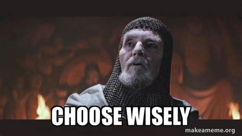 Choose wisely - You Chose Poorly - Grail Knight | Make a Meme