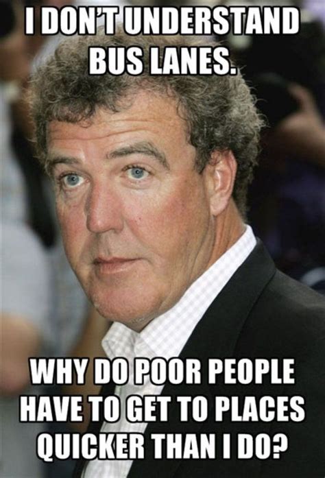 jeremy clarkson quotes bus lanes - Google zoeken Crazy Quotes, Best Quotes, Funny Quotes, Top ...