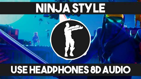 FORTNITE NINJA STYLE EMOTE (8D AUDIO) - YouTube