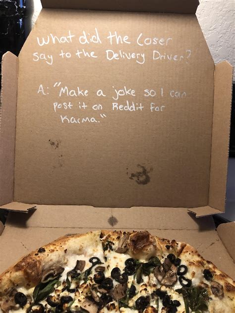 Made a joke about a pizza delivery driver writing it when he wrote it himself all along : r ...