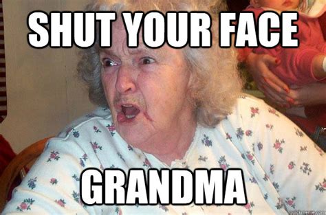 Angry Grandma memes | quickmeme