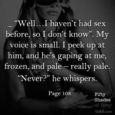 Get hot and steamy with this quote from "50 Shades of Grey," page 108... Fifty Shades Quotes ...