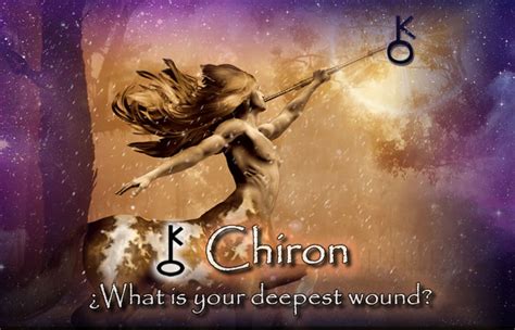 Chiron in Astrology, WHAT IS YOUR DEEPEST WOUND?