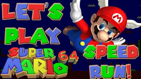 Let's Play Super Mario 64: Speed Run Edition! - YouTube