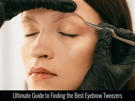 Ultimate Guide to Finding the Best Eyebrow Tweezers | Light Up Wear