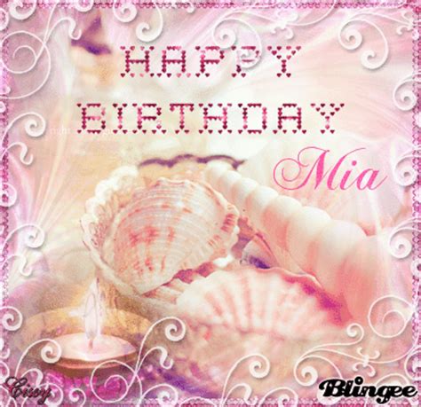 Happy Birthday Mia! Picture #126914070 | Blingee.com