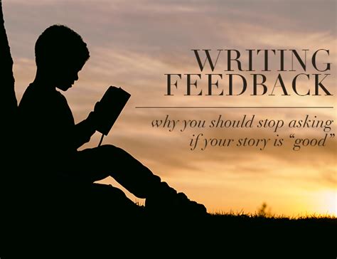 Writing Feedback: Why You Should Stop Asking If Your Story Is Good | Writing feedback, Creative ...