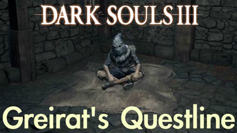 Dark Souls 3 - Greirat's Questline (FULL NPC QUEST WALKTHROUGH w/ COMMENTARY) - YouTube