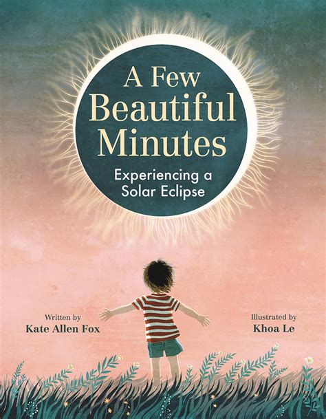 A Few Beautiful Minutes: Experiencing a Solar Eclipse by Kate Allen Fox | Goodreads