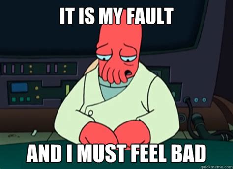 It is my fault and i must feel bad - sad zoidberg - quickmeme