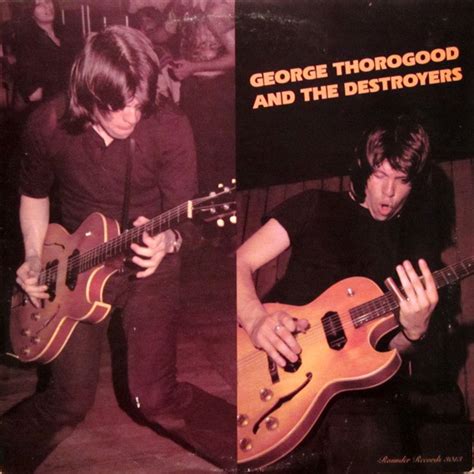 George Thorogood And The Destroyers* - George Thorogood And The ...