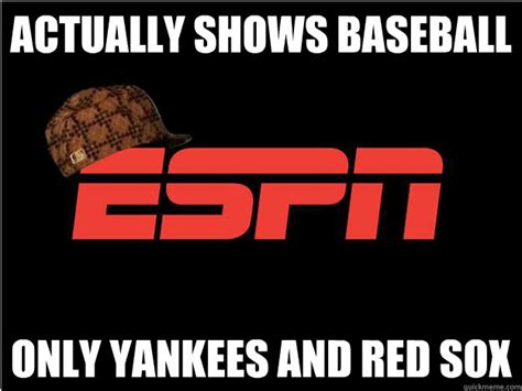 actually shows baseball only yankees and red sox - Misc - quickmeme