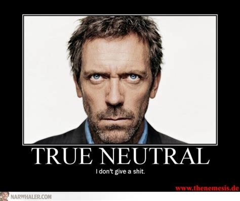 House True Neutral Dont give a shit | House md, Dr house, Intj