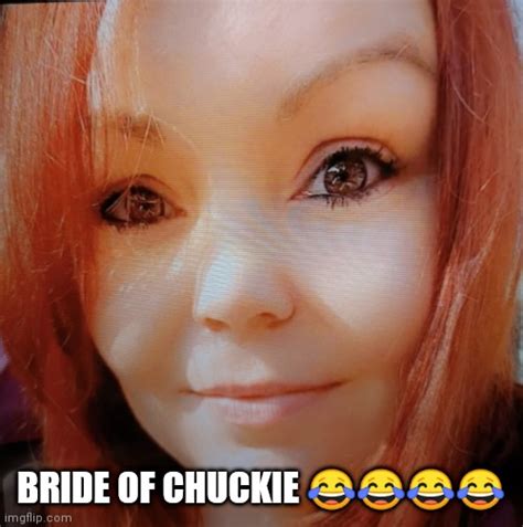 Bride of chuckie - Imgflip