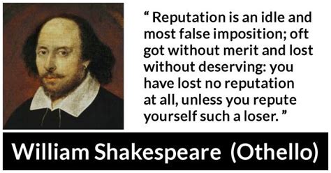 William Shakespeare: “Reputation is an idle and most false...”