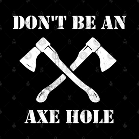 Don'T Be An Axe Hole Funny Axe Throwing Print - Score - Phone Case ...