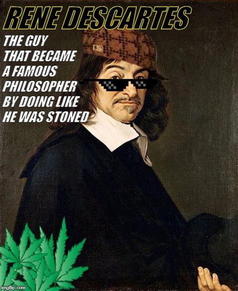 Rene Descartes Memes - Imgflip