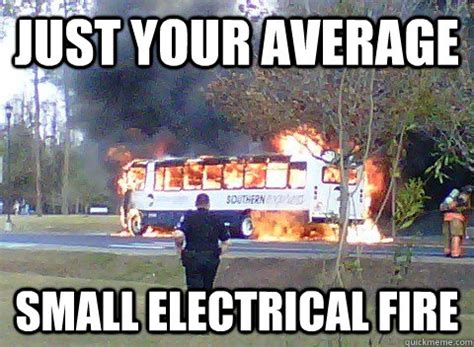 Just your average Small electrical fire - GSU Bus Fire - quickmeme
