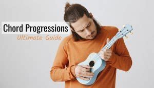 Ultimate Guide to Learning Chord Progressions – Ukulele Music Info