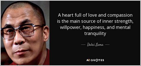 Dalai Lama quote: A heart full of love and compassion is the main...