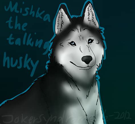 Mishka The Talking Husky by Joki-Art on DeviantArt