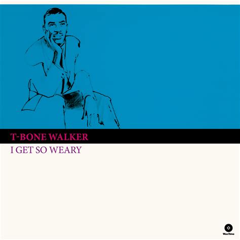 T-bone Walker - I Get So Weary + 4 Bonus Tracks - MVD Entertainment ...