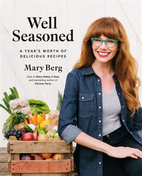 Well Seasoned: A Year's Worth of Delicious Recipes by Mary Berg, Hardcover | Barnes & Noble®