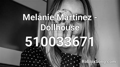 Melanie Martinez - Dollhouse Roblox ID - Roblox music codes