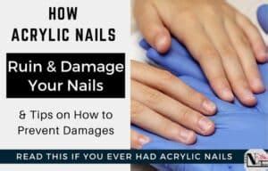 How Acrylic Ruin Your Nails & Tips to Prevent Damages - Easy Nail Tech