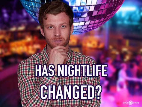 How Nightlife Has Changed, Part 1: 2009 to 2017 | Girls Chase