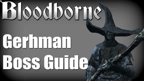 Bloodborne - Gerhman (Final Boss Guide, Honoring Wishes Trophy) - YouTube