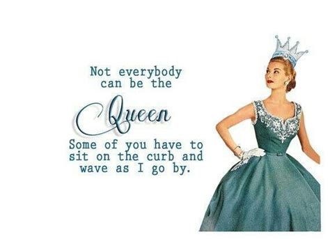 I am the queen at leastin my classroom. :) | Quirky quotes, Retro humor ...