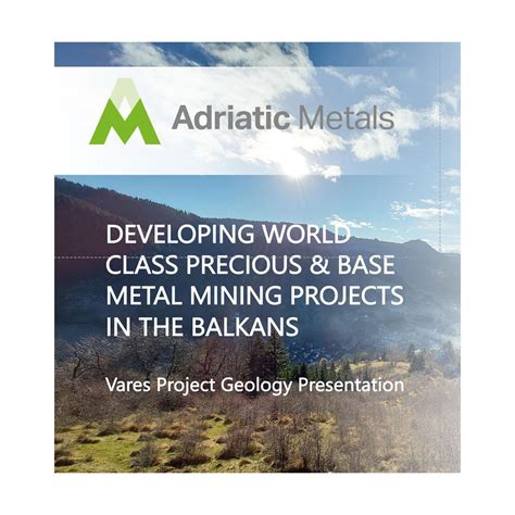 Adriatic Metals plc The Vares Project Geology Presentation